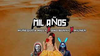 Mil Años Muñequita Milly X Bad Bunny IA X Milner [upl. by Deryl]