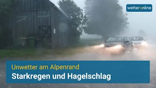 Unwetter am Alpenrand Starkregen und Hagel in Bayern [upl. by Wieren570]