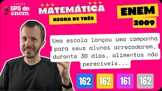 🐧 162 ENEM 2009 Regra de Três  Questão 👉🏻 quotUma escola lançou uma campanha para seusquot  Matemática [upl. by Dichy673]