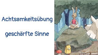 Geschärfte Sinne Achtsamkeitsübung für Kinder und Jugendliche [upl. by Trin384]