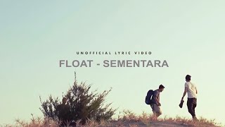 Float  Sementara Unofficial Lyric Video [upl. by Vadim655]