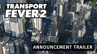 Transport Fever 2  Announcement Trailer [upl. by Hsan]