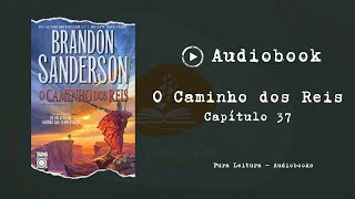 AUDIOBOOK O Caminho dos Reis  Capítulo 37 [upl. by Mckay]