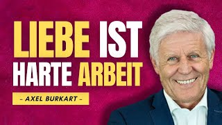 Warum KAUM ein Mensch wirklich LIEBEN kann  Axel Burkart [upl. by Ettenad]