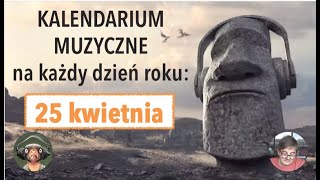 Kalendarium Muzyczne 25 kwietnia [upl. by Erdei]