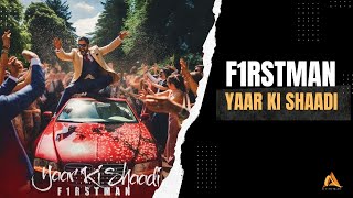 F1rstman  Yaar Ki Shaadi [upl. by Geno]