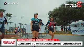 La carrera IMP 15K Un evento que une deporte y comunidad en piura [upl. by Wyndham]