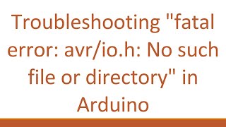 Troubleshooting quotfatal error avrioh No such file or directoryquot in Arduino [upl. by Shelah]