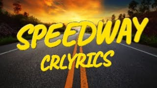 Speedway  CRLyrics Lyrics [upl. by Ellenid579]