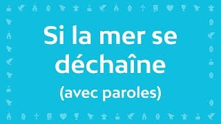 Si la mer se déchaîne  Chant chrétien avec paroles pour le Carême et Pâques [upl. by Latif]