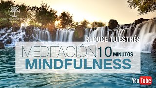 🧘‍♂🧘‍♀ Meditación guiada MINDFULNESS de 10 minutos ⭐2022⭐  Reduce tu Estrés y Ansiedad [upl. by Erickson522]