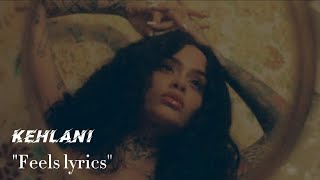 Kehlani  Feels Lyrics kehlani [upl. by Kacerek950]