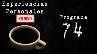 Experiencias Personales En Vivo • 74 [upl. by Nirrac]