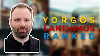 Yorgos Lanthimos Movies RANKED [upl. by Liahcim]