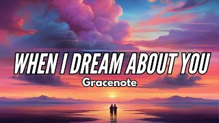 When I Dream About You  Gracenote Lyrics [upl. by Given960]