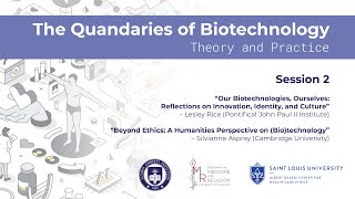 The Quandaries of Biotechnology Theory and Practice – Session 2 [upl. by Yliak845]