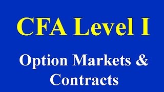 CFA Level  I Option Markets amp Contracts Part 1 of 4 [upl. by Mackenzie904]