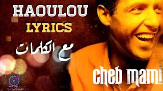 Cheb Mami  Haoulou  Lyrics [upl. by Grew]