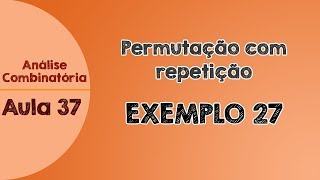 37  Exemplo 27  Anagramas  Permutação com repetição  Análise Combinatória [upl. by Magdalen534]