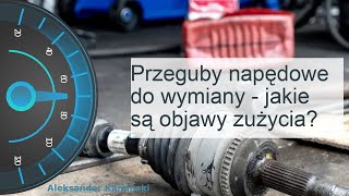 Przeguby napędowe do wymiany  jakie są objawy zużycia [upl. by Ness]