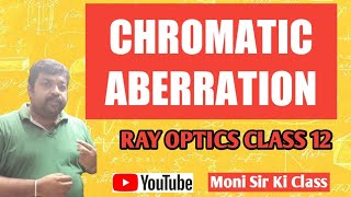 Chromatic aberration in lens  Ray Optics and Optical instruments  Class 12 Physics [upl. by Michigan]