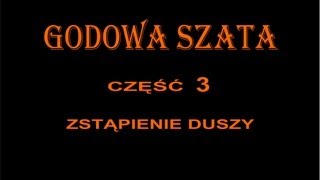 GODOWA SZATA 3  ZSTĄPIENIE DUSZY [upl. by Clarkson588]