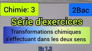 transformations chimiques seffectuant dans les deux sens  série dexercices2bac الثانية بكالوريا [upl. by Duarte]