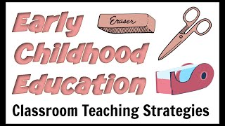 Early Childhood Education Teaching Strategies [upl. by Beare]