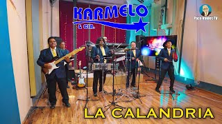 LA CALANDRIA  KARMELO Y COMPAÑÍA EN VIVO [upl. by Antoinette]