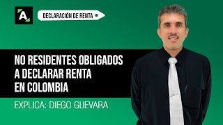 No residentes obligados a declarar renta en Colombia [upl. by Ardnod]