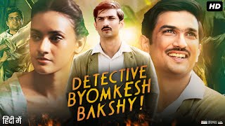 Detective Byomkesh Bakshy Full movie Review amp Explain Sushant Singh Rajput  Divya Menon [upl. by Aniehs121]