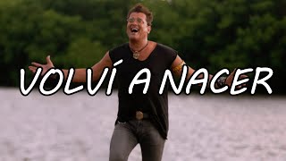 Carlos Vives  Volví A Nacer Video LetraLyrics [upl. by Littell667]