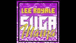 Lee Royale  Suga Mama [upl. by Aicineohp]