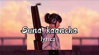 Suna kaancha  सुन्न कान्छा   Trishna Gurung song lyrics [upl. by Dloreg]