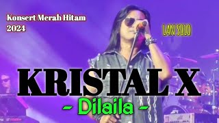 Kristal X 💥 Dilaila 💥  Konsert Merah Hitam 2024 [upl. by Lj]