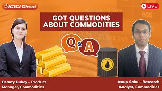 Ask us anything on Commodities icicidirect [upl. by Eznyl]