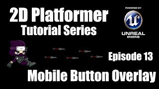 UE4 How to Make a 2D Platformer  Episode 13 Mobile Button Overlay [upl. by Farmer]