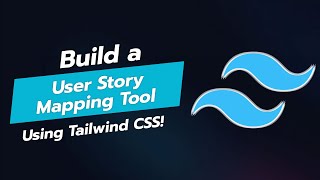 🗺️ BUILD A USER STORY MAPPING TOOL WITH TAILWIND CSS 🎨 [upl. by Nomal181]