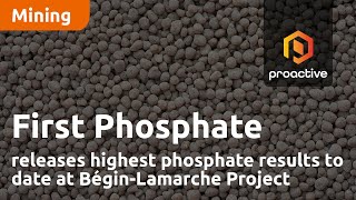 First Phosphate releases highest phosphate results to date at BéginLamarche Project [upl. by Assilim]