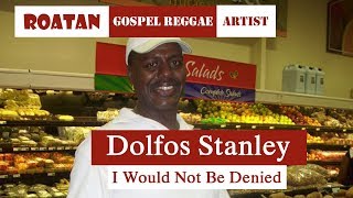 I Would Not Be Denied  Jimmy Swaggart  Reggae Style Dolfos Stanley  Roatan Island [upl. by Rodnas]