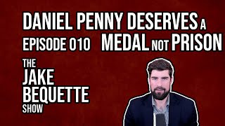 Daniel Penny Deserves a Medal Not Prison  The Jake Bequette Show  Episode 010 [upl. by Aicirtam955]