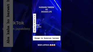 DOOGS LIFE VS HUSSAIN TAREEN 😱😱😱 [upl. by Morrissey]