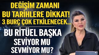 DEĞİŞİM ZAMANI BU TARİHLERE DİKKAT 3 BURÇ ÇOK ETKİLENECEK BU RİTÜEL BAŞKA SEVİYOR MU SEVMİYOR MU [upl. by Valle]