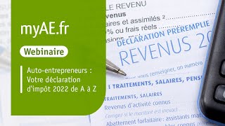 Autoentrepreneurs  Votre déclaration dimpôt 2022 de A à Z [upl. by Velleman753]