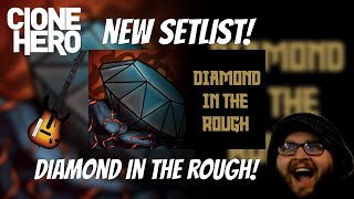 Diamond In The Rough New Clone Hero Setlist [upl. by Aisorbma]