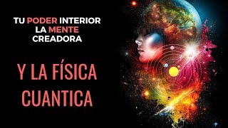 La física cuántica la mente creadora y la espiritualidad [upl. by Duthie]