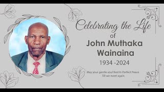 CELEBRATING THE LIFE OF JOHN MUTHAKA WAINAINA 19342024 [upl. by Rourke]