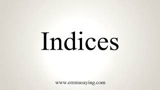 How To Pronounce Indices [upl. by Demeyer606]