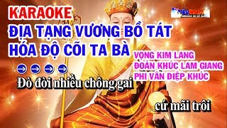 KARAOKE ĐỊA TẠNG VƯƠNG BỒ TÁT HÓA ĐỘ CÕI TA BÀ [upl. by Narcis]