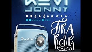 Kevi Jonny  Tira a Roupa  CD Repertório 2017 Áudio Oficial [upl. by Nodgnal]